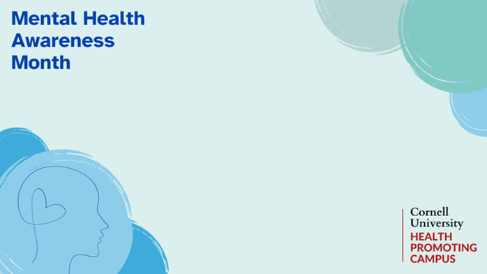 light blue background with painterly swirls of different shades of blue; Text: Mental Health Awareness Month, Cornell University Health Promoting Campus