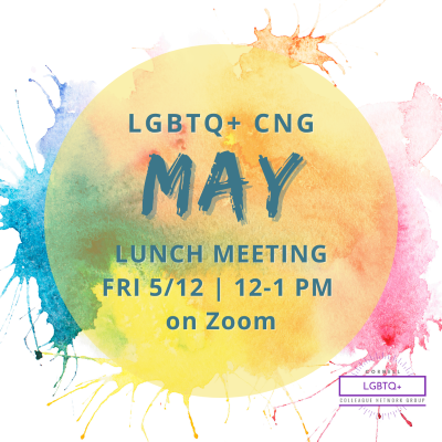 LGBT+CNG May lunch meeting, Fri 5/12, 12-1pm on zoom; bright splashes of watercolor paints