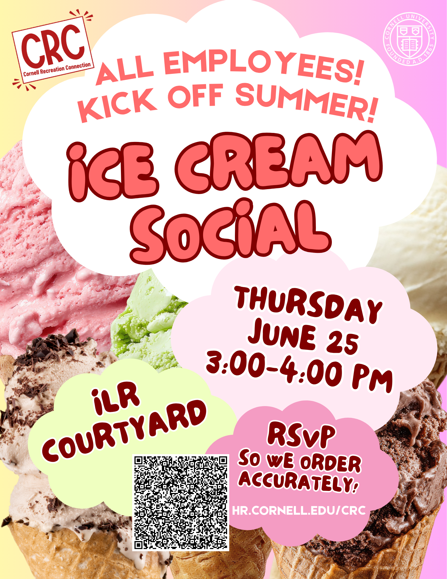 CRC & Cornell logos. All Employees! Kick Off Summer! Ice Cream Social, Thursday, June 25, 3-4pm, ILR courtyard, rsvp & QR code