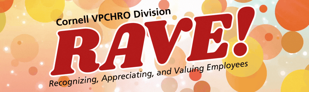 Cornell VPCHRO Division RAVE! - Recognizing, Appreciating, and Valuing Employees