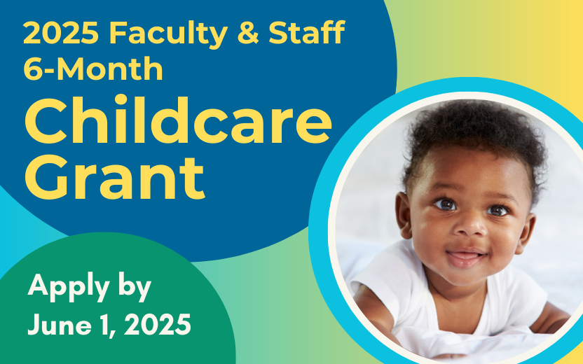 2025 faculty & staff 6 month child care grant, bright greens and blues and yellows, cute baby