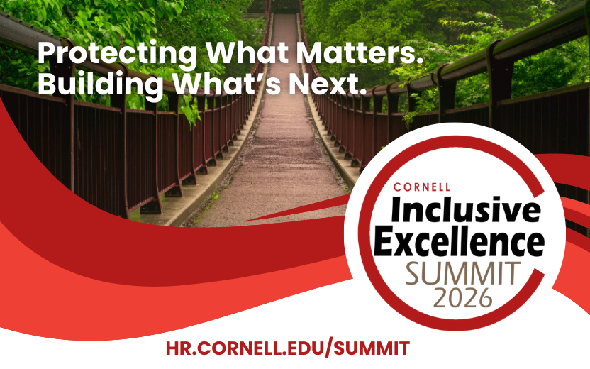 Protecting what matters. Building what's next. Cornell Inclusive Excellence Summit 2026. 