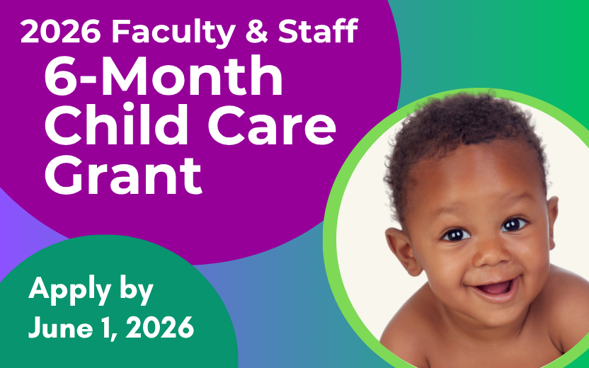 2026 faculty and staff 6 month child care grant. apply by June 1, 2026. Adorable baby photo!