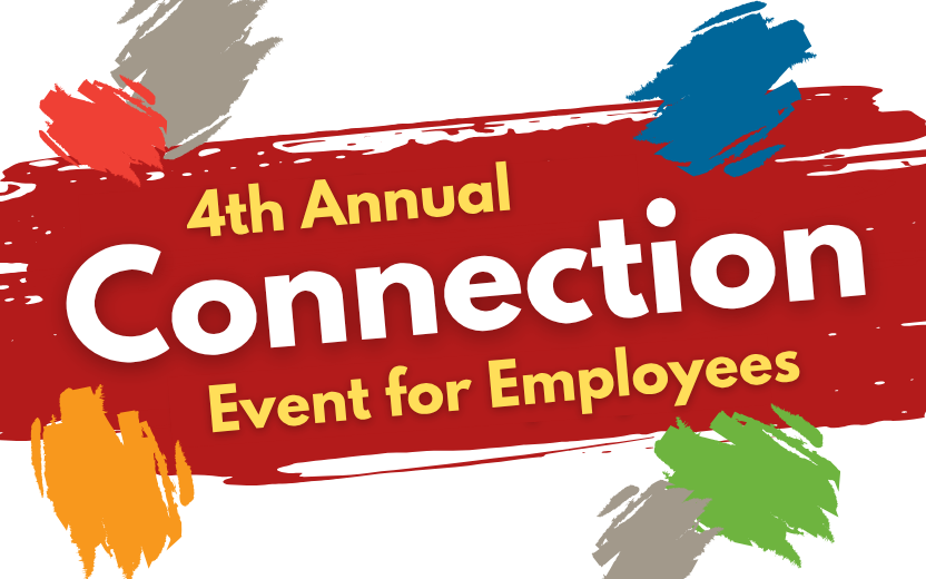 Colorful graphic with painty strokes: 4th Annual Connection Event for Employees